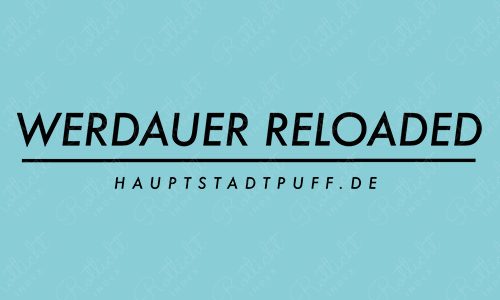 Werdauer Reloaded, Berlin - Mitte